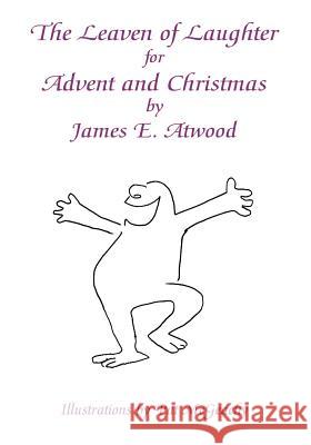 The Leaven of Laughter for Advent and Christmas James E. Atwood Pat McGeachy 9781425100049 Trafford Publishing - książka