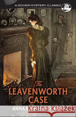 The Leavenworth Case Anna Katharine Green Michele B. Slung 9780486823508 Dover Publications - książka