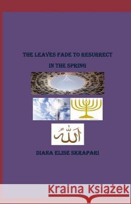 The leaves fade to resurrect in the spring Diana Elise Skrapari 9781697576733 Independently Published - książka