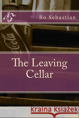 The Leaving Cellar Bo Sebastian 9781497509641 Createspace - książka