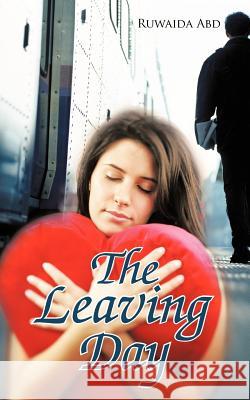 The Leaving Day Ruwaida Abd 9781468505887 Authorhouse - książka