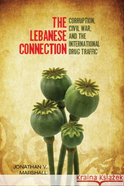 The Lebanese Connection: Corruption, Civil War, and the International Drug Traffic Marshall, Jonathan 9780804781312 Stanford University Press - książka