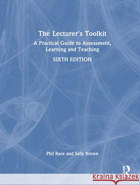 The Lecturer's Toolkit: A Practical Guide to Assessment, Learning and Teaching Phil Race Sally Brown 9781032744834 Routledge - książka