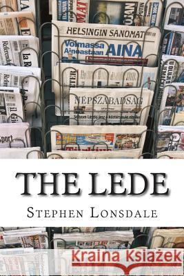 The Lede Stephen Lonsdale 9781501040764 Createspace - książka