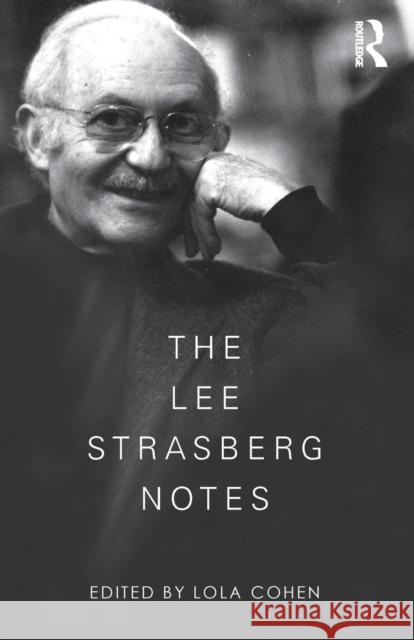 The Lee Strasberg Notes Lola Cohen   9780415551861 Taylor & Francis Ltd - książka