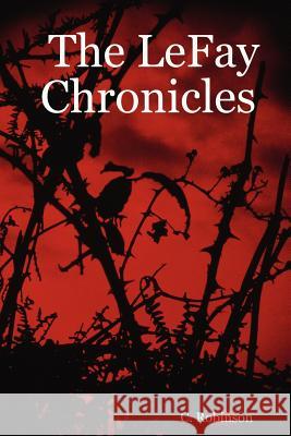 The LeFay Chronicles C., Robinson 9781430308881 Lulu.com - książka