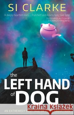 The Left Hand of Dog Si Clarke 9781916287853 White Hart Fiction - książka