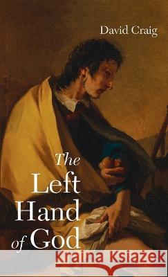 The Left Hand of God David Craig 9781666765137 Resource Publications (CA) - książka