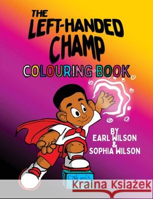 The Left-Handed Champ Colouring Book Sophia Wilson Earl Wilson 9781838144524 Book Geeky Ltd - książka