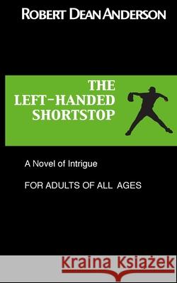 The Left-Handed Shortstop Robert Dean Anderson 9781511524261 Createspace - książka