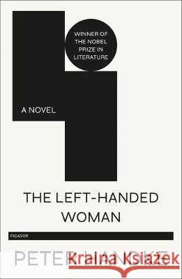 The Left-Handed Woman Peter Handke 9781250767301 Picador USA - książka