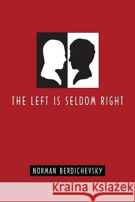 The Left Is Seldom Right Norman Berdichevsky 9780578080765 World Encounter Institute/New English Review - książka