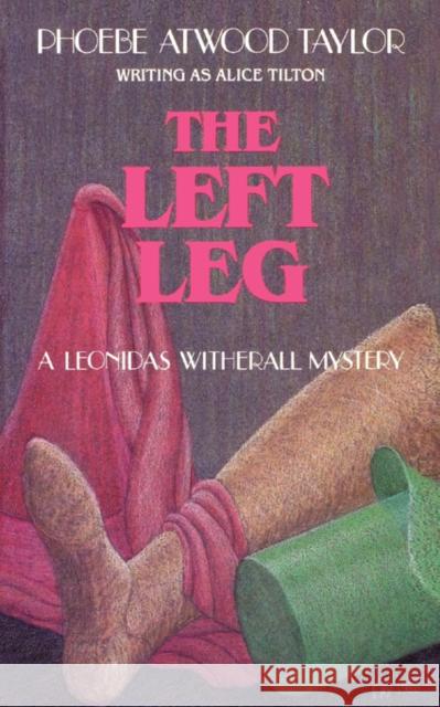 The Left Leg: A Leonidas Witherall Mystery Taylor, Phoebe Atwood 9780881501216 Countryman Press - książka