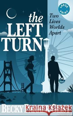 The Left Turn: Two Lives Worlds Apart Becky Parker Geist   9781950144747 Pro Audio Voices Inc - książka