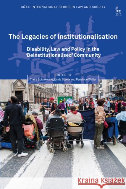 The Legacies of Institutionalisation: Disability, Law and Policy in the 'Deinstitutionalised' Community Spivakovsky, Claire 9781509930739 Hart Publishing - książka
