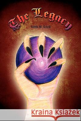 The Legacy Yvette M. Scholl 9781425717902 Xlibris Corporation - książka