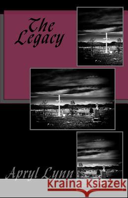 The Legacy Apryl Lynn 9781523662159 Createspace Independent Publishing Platform - książka