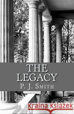 The Legacy P. J. Smith 9781539728610 Createspace Independent Publishing Platform - książka