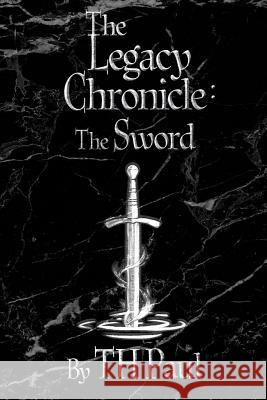 The Legacy Chronicle: The Sword Sarah Fensore, Wes Covey, Andy Lindberg 9780692664827 T.H. Paul - książka