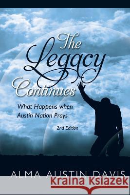 The Legacy Continues: What Happens when Austin Nation Prays: Austin Family Book Davis, Alma Austin 9781524588090 Xlibris - książka