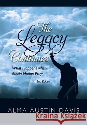 The Legacy Continues: What Happens when Austin Nation Prays: Austin Family Book Davis, Alma Austin 9781524588106 Xlibris - książka