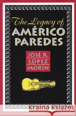 The Legacy of Américo Paredes Morín, José R. López 9781585445363 Texas A&M University Press - książka