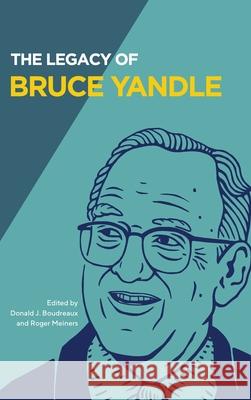 The Legacy of Bruce Yandle Donald J. Boudreaux Roger Meiners Bruce Yandle 9781942951902 Mercatus Center at George Mason University - książka