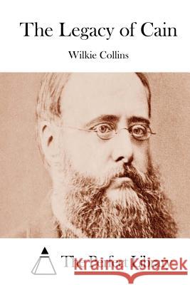 The Legacy of Cain Wilkie Collins The Perfect Library 9781511553254 Createspace - książka