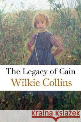The Legacy of Cain Wilkie Collins 9781530696673 Createspace Independent Publishing Platform - książka