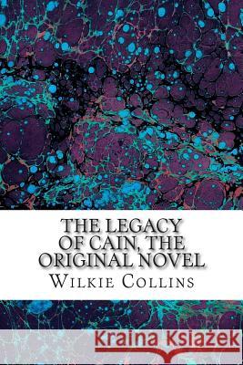The Legacy of Cain, The Original Novel: (Wilkie Collins Classic Collection) Collins, Wilkie 9781511431989 Createspace - książka