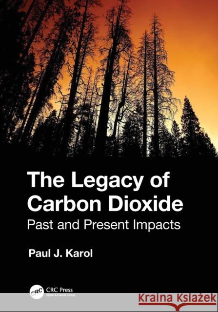 The Legacy of Carbon Dioxide: Past and Present Impacts Paul J. Karol 9780367190804 CRC Press - książka