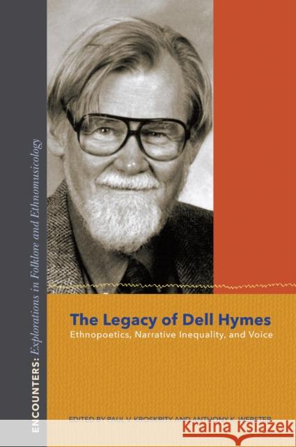 The Legacy of Dell Hymes: Ethnopoetics, Narrative Inequality, and Voice Paul V. Kroskrity Anthony K. Webster 9780253019417 Indiana University Press - książka