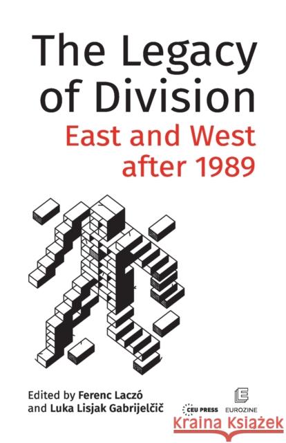 The Legacy of Division: East and West After 1989 Laczó, Ferenc 9789633863749 Central European University Press - książka