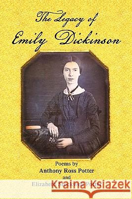 The Legacy of Emily Dickinson Anthony Ross Potter 9781456815370 Xlibris Corporation - książka
