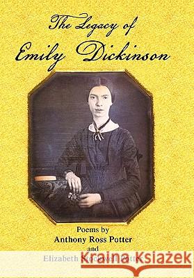 The Legacy of Emily Dickinson Anthony Ross Potter 9781456815387 Xlibris Corporation - książka