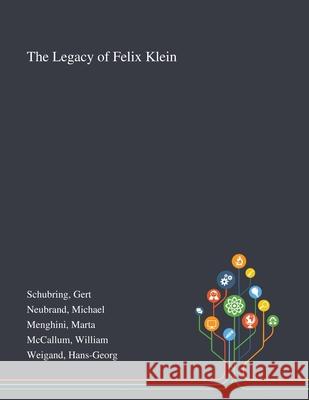 The Legacy of Felix Klein Gert Schubring, Michael Neubrand, Marta Menghini 9781013271885 Saint Philip Street Press - książka