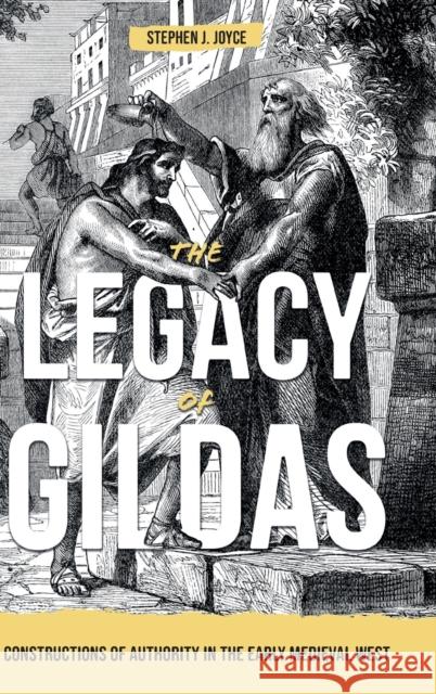 The Legacy of Gildas: Constructions of Authority in the Early Medieval West Stephen J. Joyce 9781783276721 Boydell Press - książka