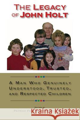 The Legacy of John Holt: A Man Who Genuinely Understood, Trusted, and Respected Children Farenga Lawrence Patrick Ricci Carlo 9781732188518 Holtgws LLC - książka