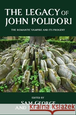 The legacy of John Polidori: The Romantic vampire and its progeny  9781526198228 Manchester University Press - książka