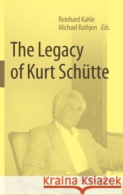 The Legacy of Kurt Schütte Kahle, Reinhard 9783030494230 Springer - książka