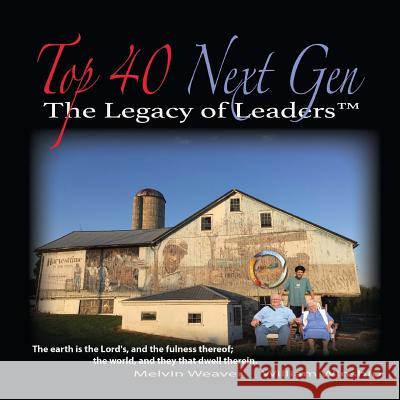 The Legacy of Leaders - Top 40 Next Gen William Winship Melvin Weaver 9781523216277 Createspace Independent Publishing Platform - książka