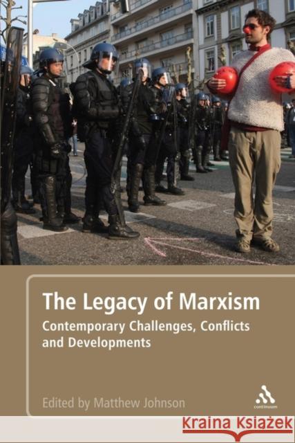 The Legacy of Marxism: Contemporary Challenges, Conflicts, and Developments Matthew Johnson 9781441103499  - książka