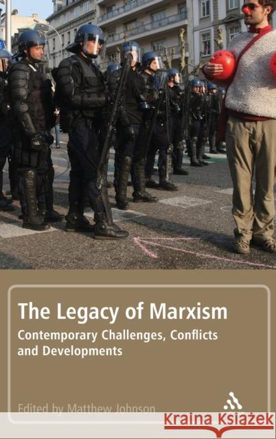 The Legacy of Marxism: Contemporary Challenges, Conflicts, and Developments Johnson, Matthew 9781441143020 Continuum - książka