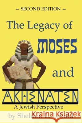 The Legacy of Moses and Akhenaten: A Jewish Perspective Sheldon Lebold Nino Corsetti 9781944376130 Berwick Court Publishing - książka