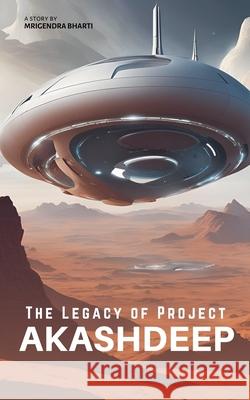 The Legacy of Project Akashdeep Mrigendra Bharti 9798227300683 Sellbrochure Vymish Entertainment - książka