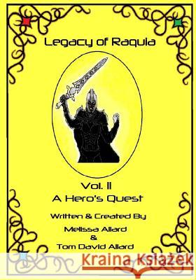 The Legacy of Raquia: A Hero's Quest Tom David Allard Melissa A. Allard 9781475080858 Createspace Independent Publishing Platform - książka