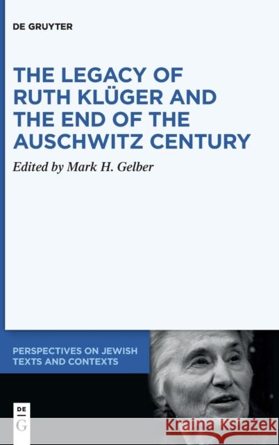 The Legacy of Ruth Klüger and the End of the Auschwitz Century Gelber, Mark H. 9783110629699 De Gruyter - książka