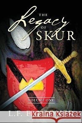 The Legacy of Skur: Volume One L. F. Falconer 9781478761914 Outskirts Press - książka