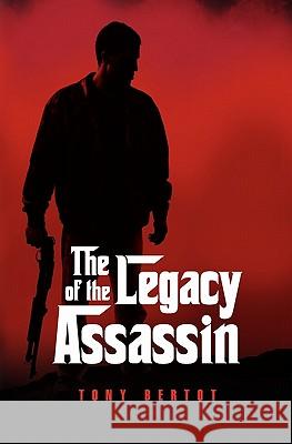 The Legacy of the Assassin Tony Bertot 9781460925218 Createspace - książka