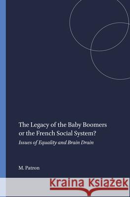The Legacy of the Baby Boomers or the French Social System? : Issues of Equality and Brain Drain Marie-Claire Patron 9789462090705 Sense Publishers - książka